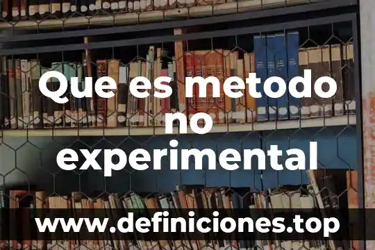 Que es metodo no experimental