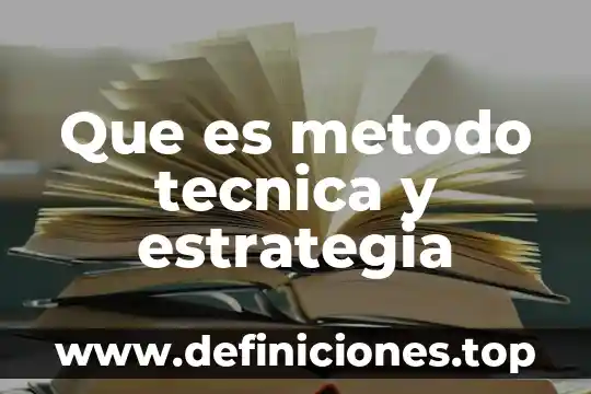 Que es un diagrama de estrategia de aprendizaje 3 Que es metodo tecnica y estrategia