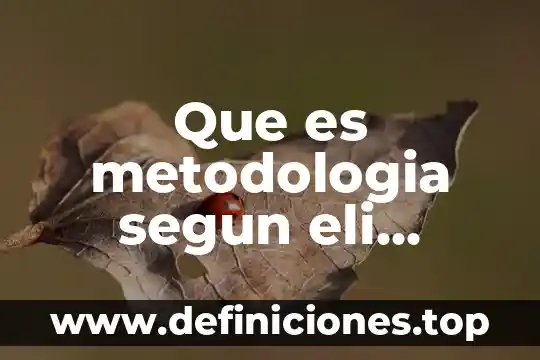 Que es metodologia metodo y tipos de metodos 7 Que es metodologia segun eli evangelista