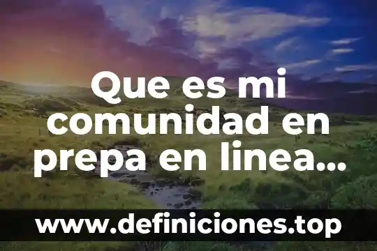 Que es mi comunidad en prepa en linea sep