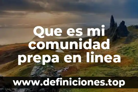 Que es mi comunidad prepa en linea