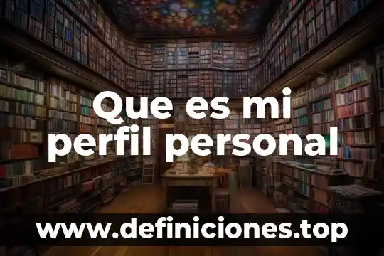 Que es mi perfil personal