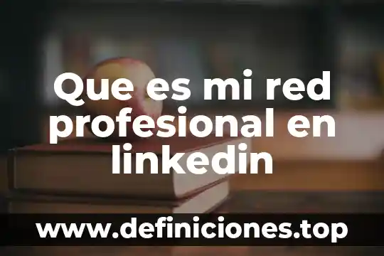 Que es mi red profesional en linkedin