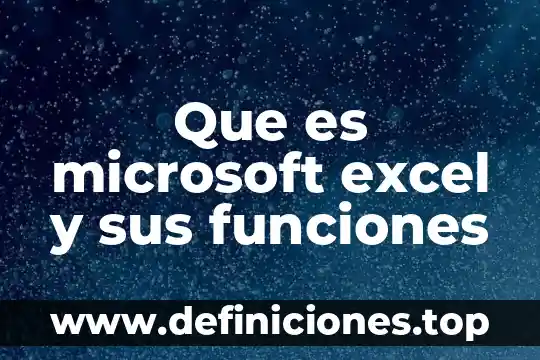 Que es microsoft excel y sus funciones