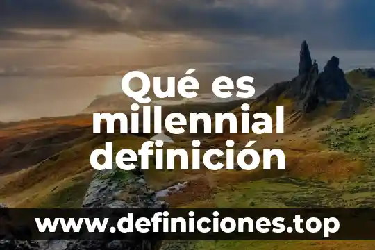 Qué es millennial definición