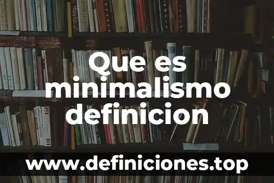 Que es minimalismo definicion