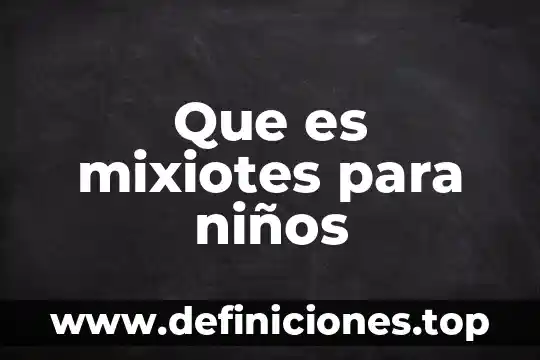 Que es respeto significado para niños 6 Que es mixiotes para niños