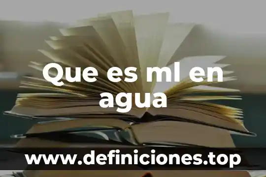 Que es ml en agua