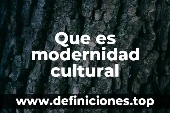 Que es modernidad en arquitectura 5 Que es modernidad cultural