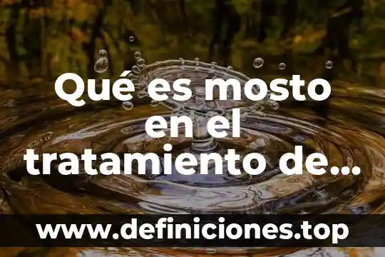 Aguas micelares que es 3 Qué es mosto en el tratamiento de aguas