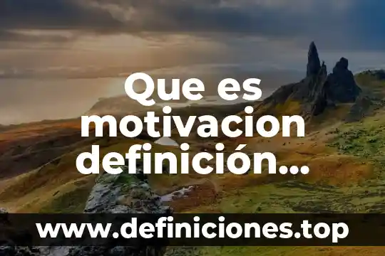 Que es motivacion definición segun abraham maslow