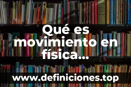 Conclusion de lo que es trabajar en preescolar 7 Qué es movimiento en física conclusión