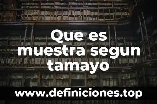 Que es el conocimiento segun mario tamayo 4 Que es muestra segun tamayo
