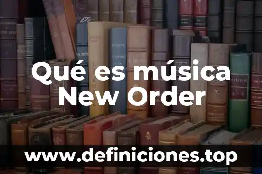 Que es autoaprendizaje de una persona 8 Qué es música New Order