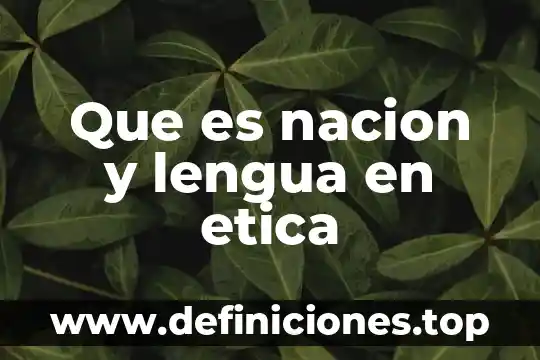 Que es areté etica 6 Que es nacion y lengua en etica