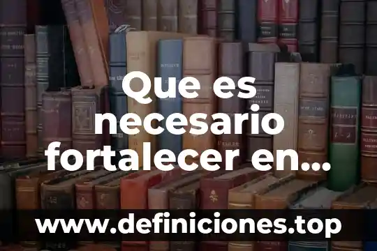 Redaccion de textos academicos que es 3 Que es necesario fortalecer en produccion de textos