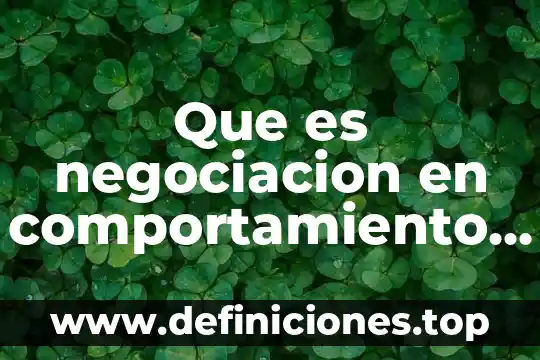 Que es negociacion en comportamiento organizacional