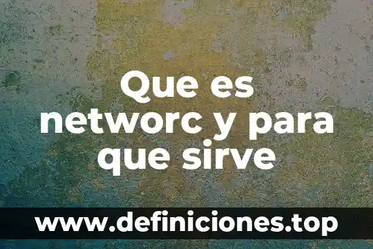 Detergente que es y para que sirve 7 Que es networc y para que sirve