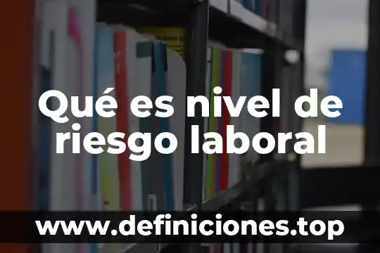 Apara que es el nivel de cortafuegis 3 Qu茅 es nivel de riesgo laboral