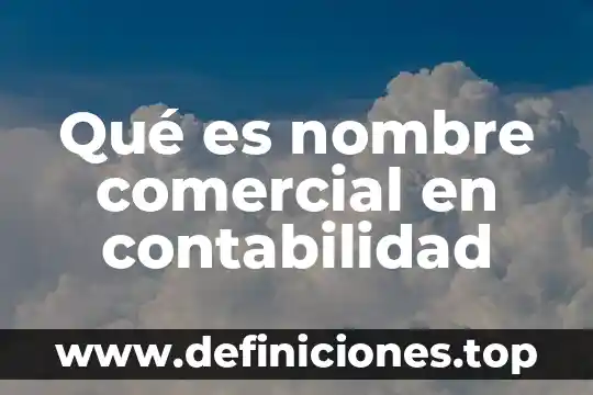 Que es el nombre en derecho civil 8 Qué es nombre comercial en contabilidad