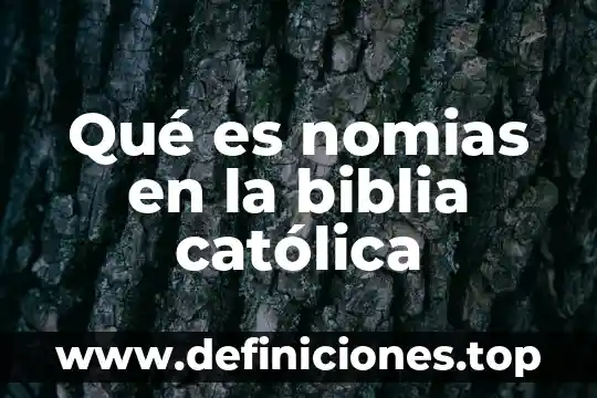Que es el caracter segun la biblia 5 Qué es nomias en la biblia católica