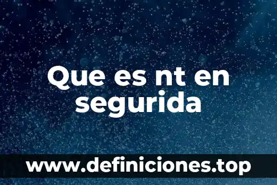 Que es nt en segurida