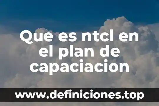 Que es ntcl en el plan de capaciacion