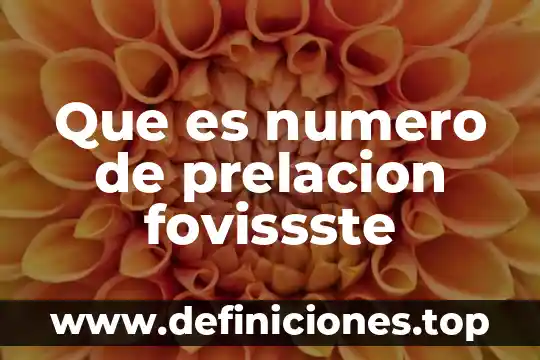 Que es numero de prelacion fovissste