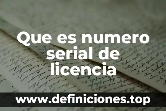 Que es numero serial de licencia