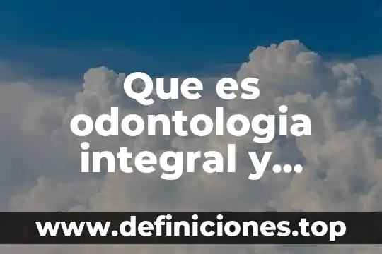 Que es odontologia integral y neurofocal