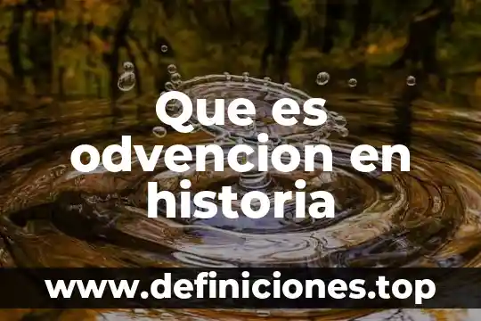 Que es odvencion en historia