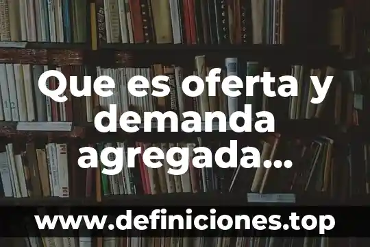 Qué es una semilla y cuáles son sus partes 8 Que es oferta y demanda agregada libros