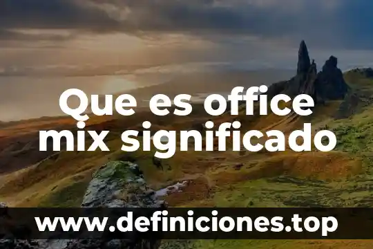 Que es office mix significado