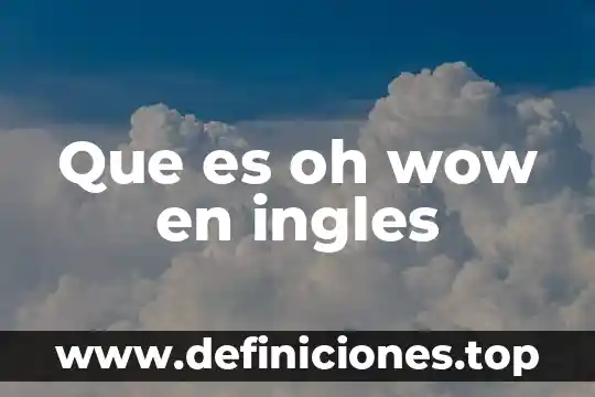 Que es oh wow en ingles