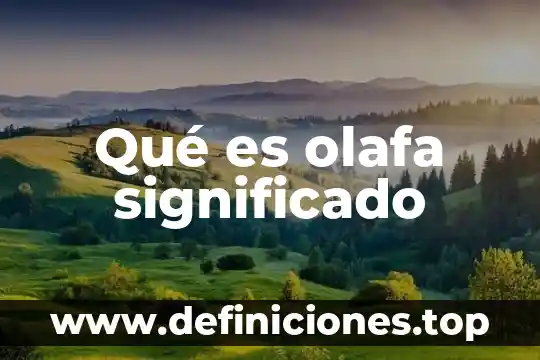 Qué es olafa significado