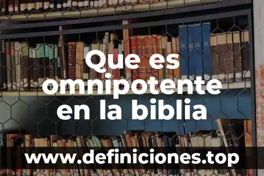Que es el seol en la biblia catolica 3 Que es omnipotente en la biblia