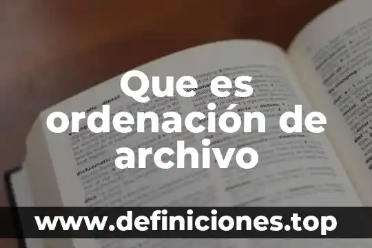 Qué es un archivo blindeo en referencia 5 Que es ordenación de archivo
