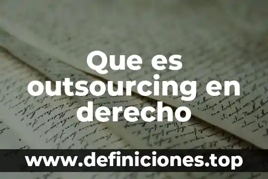 Que es el outsourcing internacional 5 Que es outsourcing en derecho