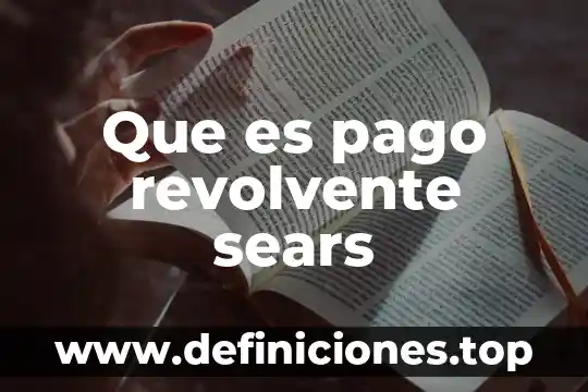 Qué es método de pago 3 Que es pago revolvente sears