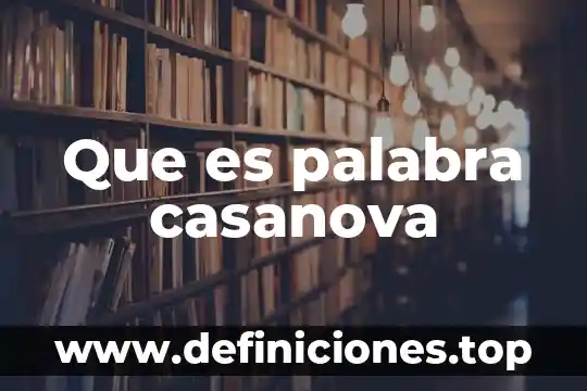 Que es palabra homonimas 8 Que es palabra casanova