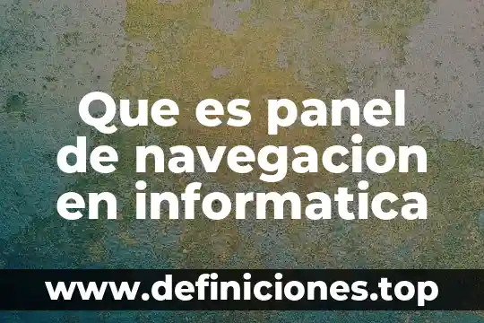 Que es la prevención de riesgo por desastre natural 5 Que es panel de navegacion en informatica