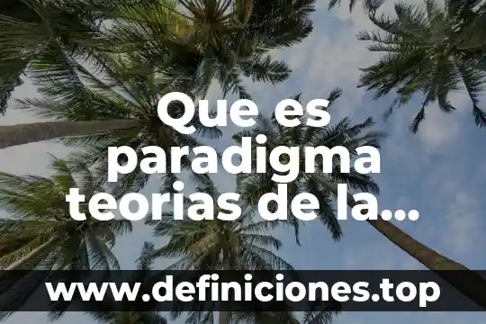 Que es paradigma teorias de la personalidad