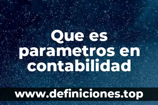 Que es parametros en contabilidad