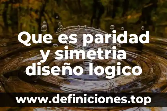 Que es paridad y simetria diseño logico