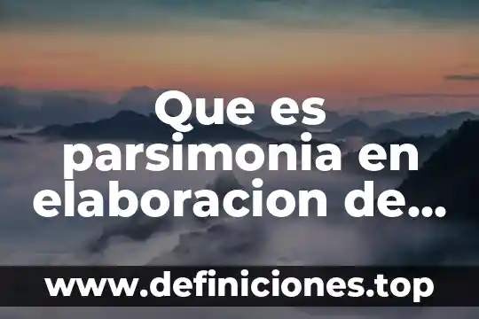 Que es la materia de proyectos institucionales 8 Que es parsimonia en elaboracion de proyectos