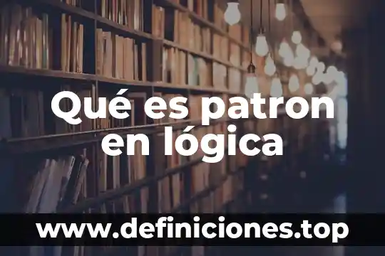 Qué es patron en lógica