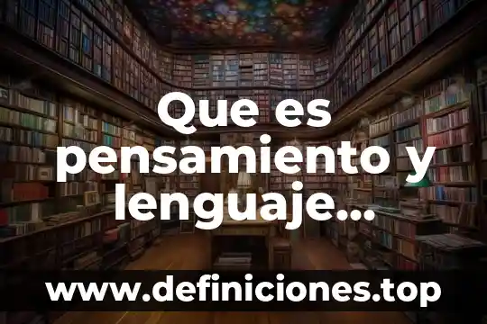 Que es pensamiento y lenguaje variacional