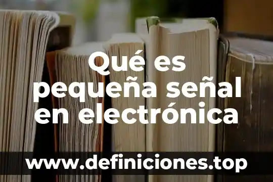 Que es la sensibilidad en un juego 4 Qué es pequeña señal en electrónica