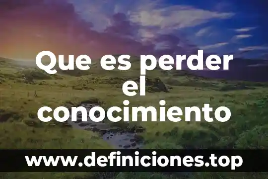 Que es el conocimiento basado en evidencia 3 Que es perder el conocimiento