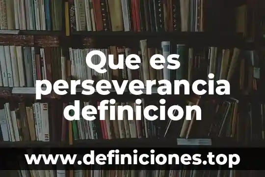 Que es perseverancia definicion